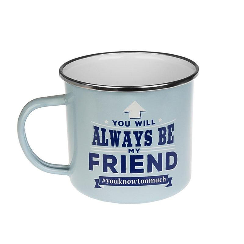 Men's Gift Mug Tin You Will Always Be My Friend