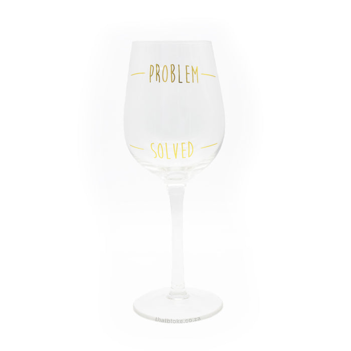 Problem Solved Wine Glass with Gold Text