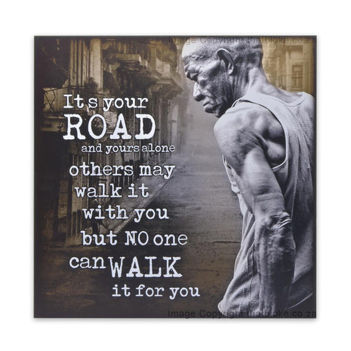 It's Your Road And Yours Alone Others May Walk It With You But No One Can Walk It For You Wood Sign Print